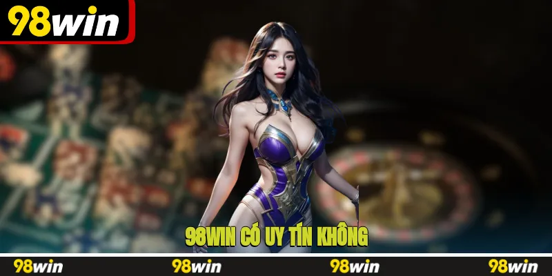 98WIN có uy tín không