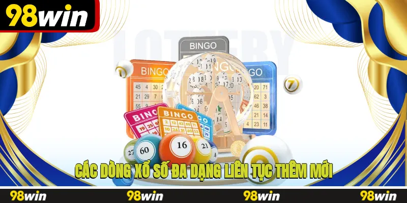 Các dòng xổ số đa dạng, liên tục thêm mới