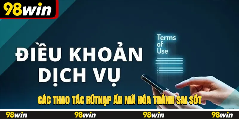 Các thao tác rút-nạp ẩn mã hóa tránh sai sót