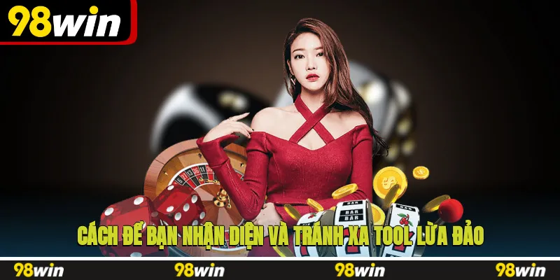 Cách để bạn nhận diện và tránh xa tool lừa đảo