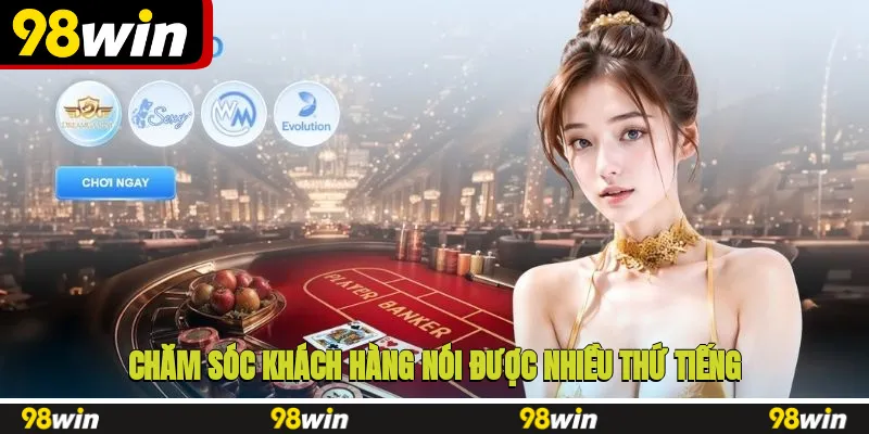 CSKH thân thiện, nói được nhiều ngôn ngữ