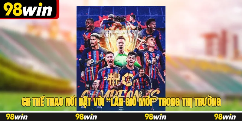 CR thể thao nổi bật với “làn gió mới” trong thị trường