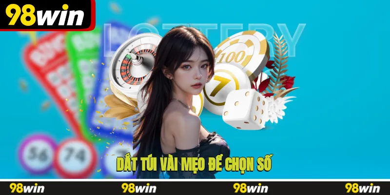 Dắt túi vài mẹo để chọn số tiệm cận kết quả thắng nhất