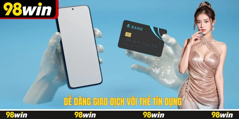 Dễ dàng giao dịch với thẻ tín dụng