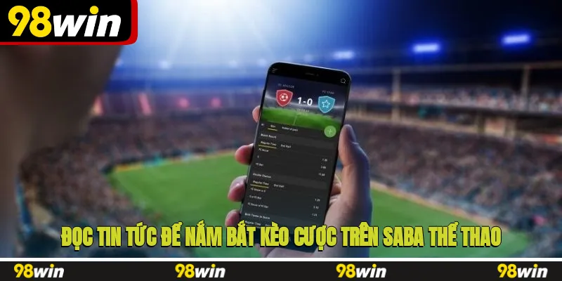 Thường xuyên lướt web đọc tin tức để chọn kèo ngon nhất