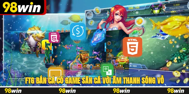FTG bắn cá có game săn cá với âm thanh sóng vỗ, đạn nổ chân thật