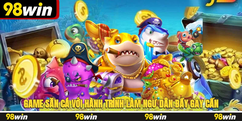 Game săn cá với hành trình làm ngư dân đầy gay cấn