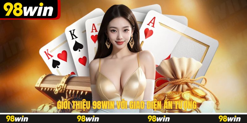 Giới thiệu 98WIN với giao diện ấn tượng