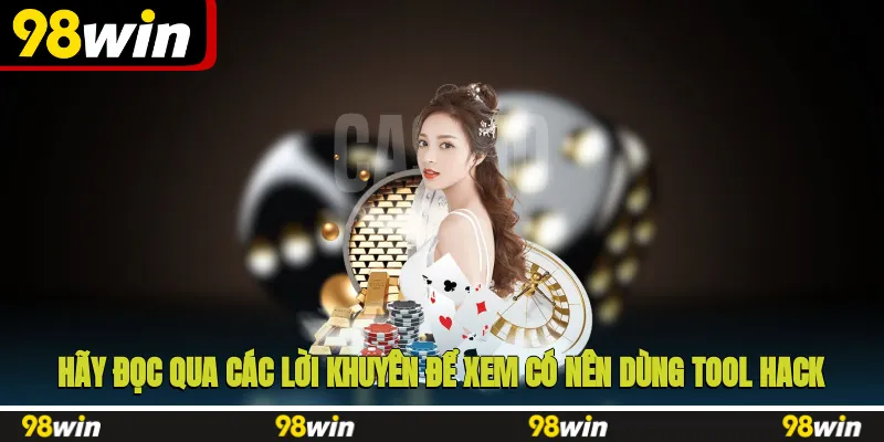 Hãy đọc qua các lời khuyên để xem có nên dùng tool hack