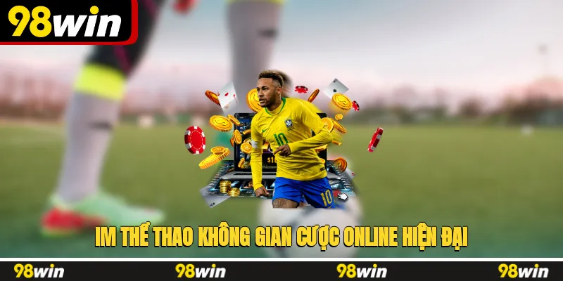 IM thể thao không gian cược online hiện đại