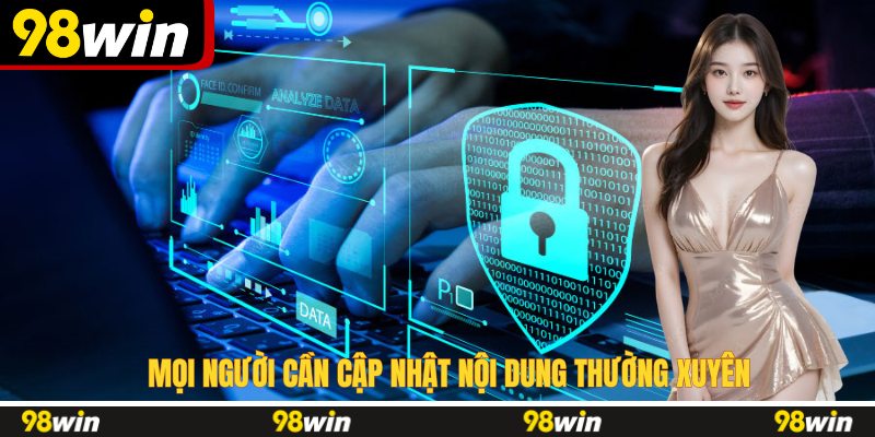 Mọi người cần cập nhật nội dung thường xuyên