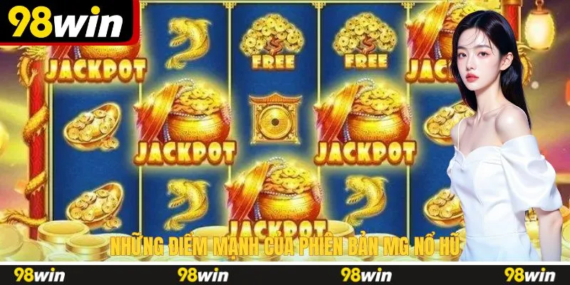 Những điểm mạnh của phiên bản MG nổ hũ