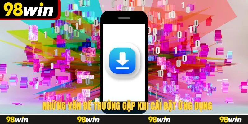 Những vấn đề thường gặp khi cài đặt ứng dụng