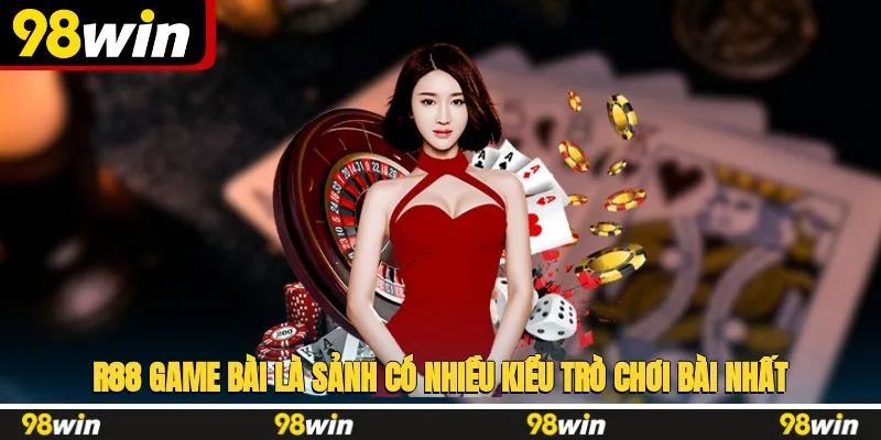 R88 game bài là sảnh có nhiều kiểu trò chơi bài nhất