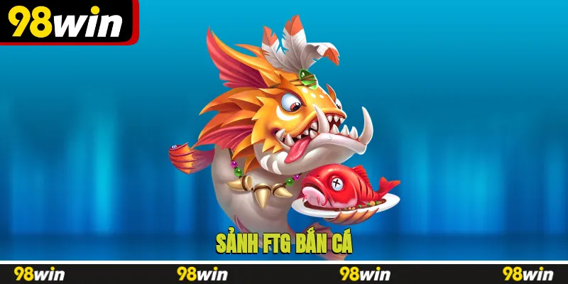 FTG bắn cá