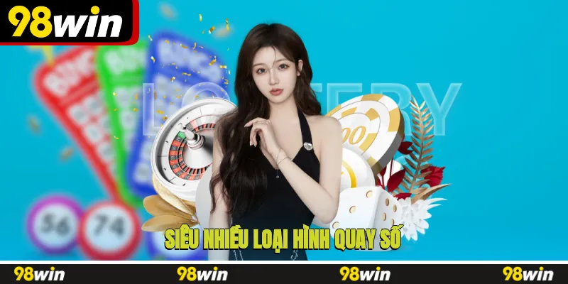 Siêu nhiều loại hình quay số để bạn thử vận may