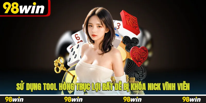 Sử dụng tool hòng trục lợi rất dễ bị khóa nick vĩnh viễn