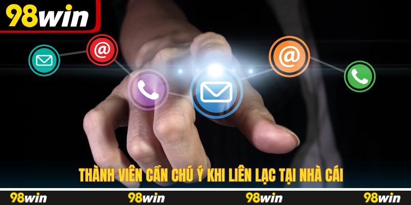Thành viên cần chú ý khi liên lạc tại nhà cái