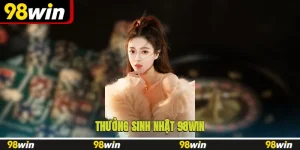 thưởng sinh nhật 98WIN