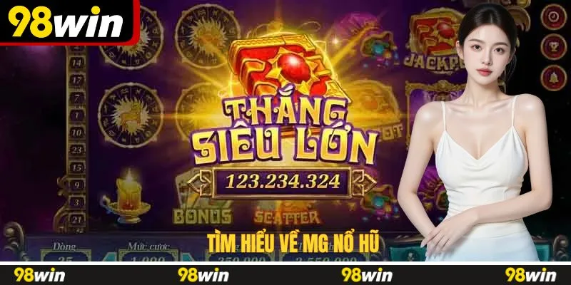 Tìm hiểu về MG nổ hũ