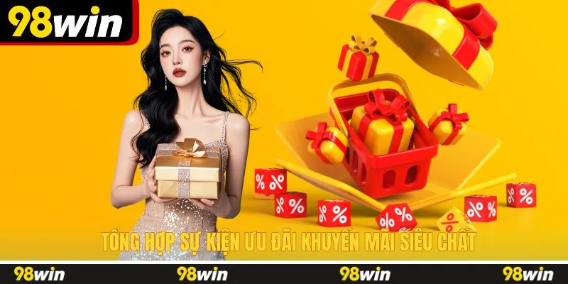 Tổng hợp sự kiện ưu đãi khuyến mãi siêu chất