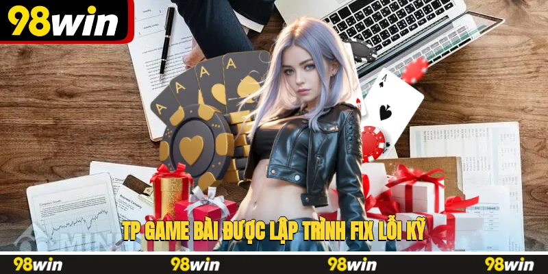 TP game bài được lập trình fix lỗi kỹ để cho ra các ván bài chân thật