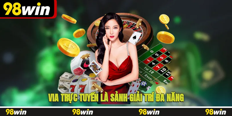 VIA trực tuyến là sảnh giải trí đa năng