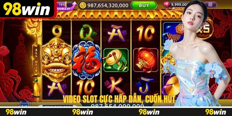 Video slot cực hấp dẫn, cuốn hút